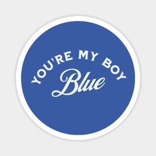 You're my boy blue Magnet